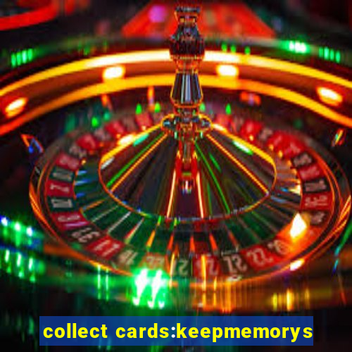 collect cards:keepmemorys