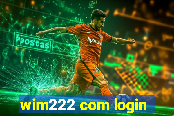 wim222 com login