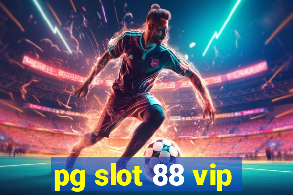 pg slot 88 vip