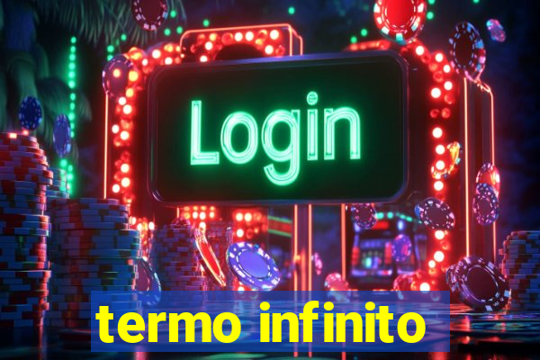 termo infinito