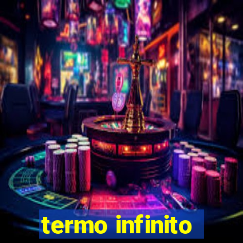 termo infinito