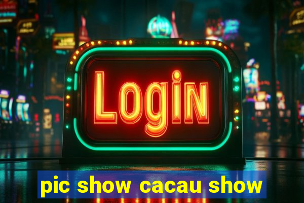 pic show cacau show