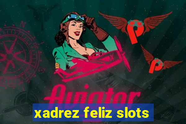 xadrez feliz slots