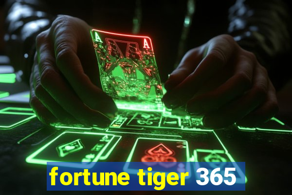 fortune tiger 365