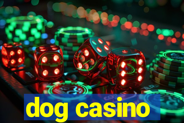 dog casino