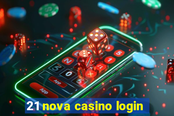 21 nova casino login