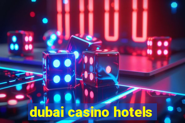 dubai casino hotels