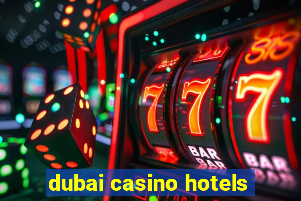 dubai casino hotels