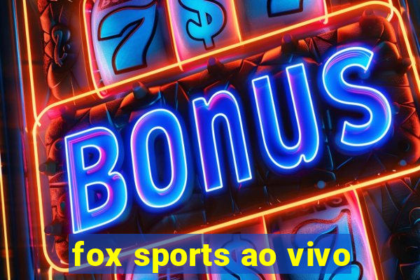 fox sports ao vivo