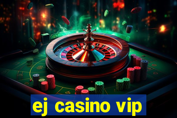 ej casino vip