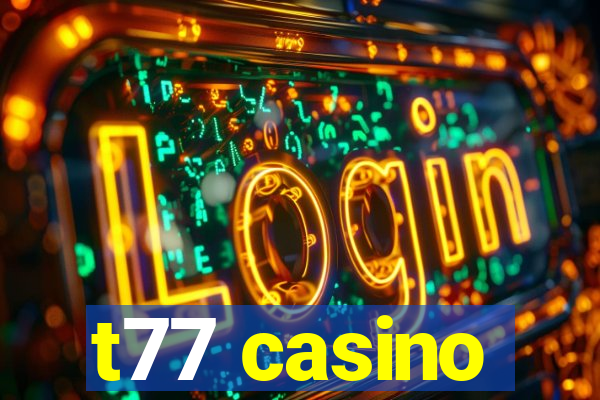 t77 casino