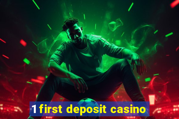 1 first deposit casino