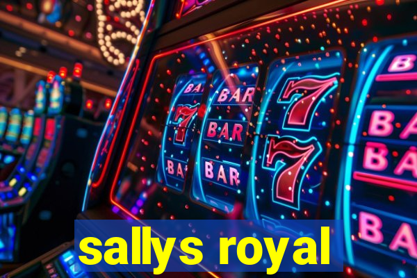 sallys royal