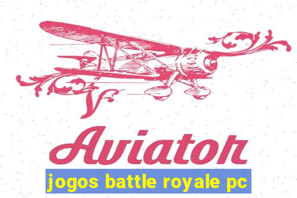 jogos battle royale pc