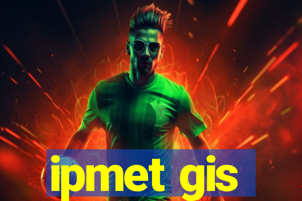 ipmet gis