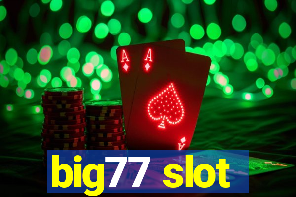 big77 slot