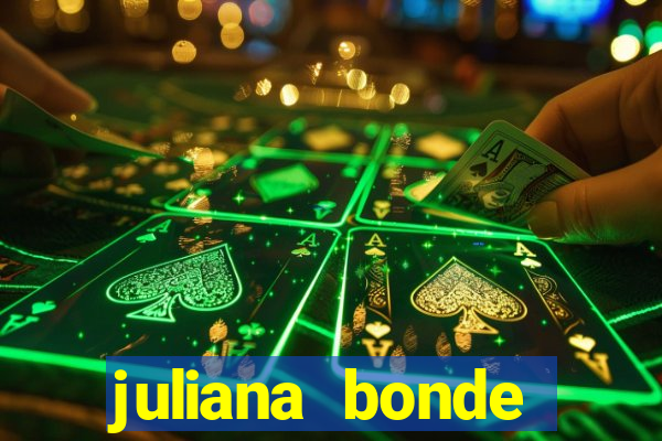 juliana bonde mostra tudo