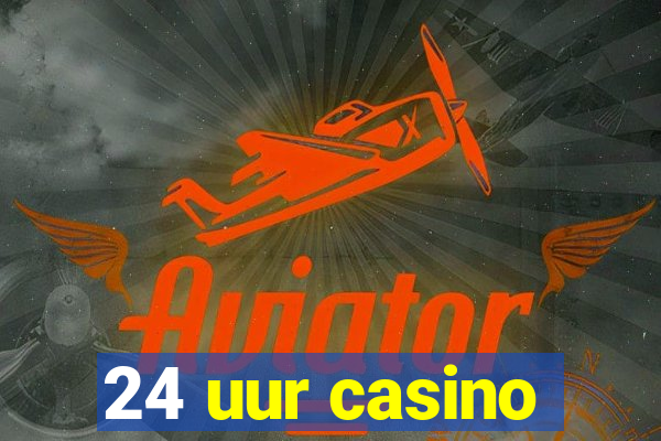 24 uur casino