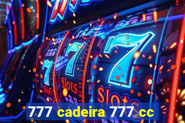 777 cadeira 777 cc