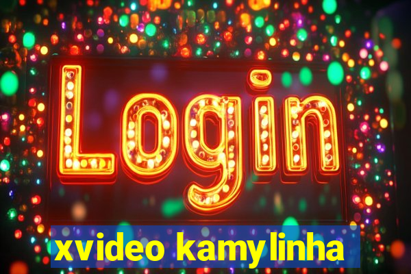 xvideo kamylinha