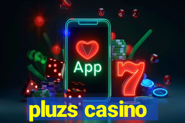 pluzs casino