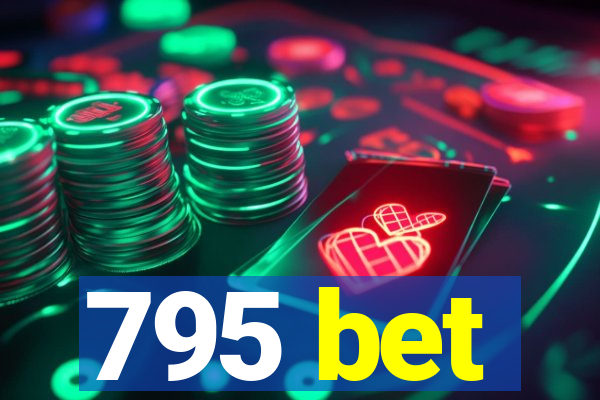 795 bet