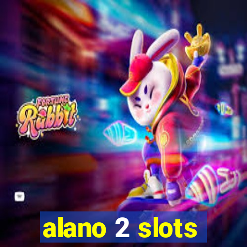 alano 2 slots