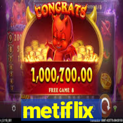 metiflix