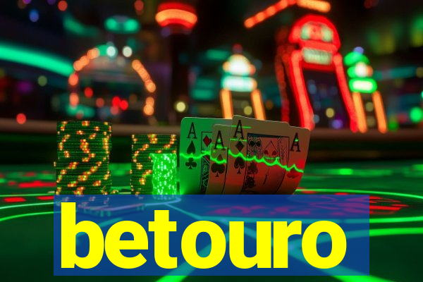 betouro