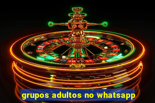 grupos adultos no whatsapp