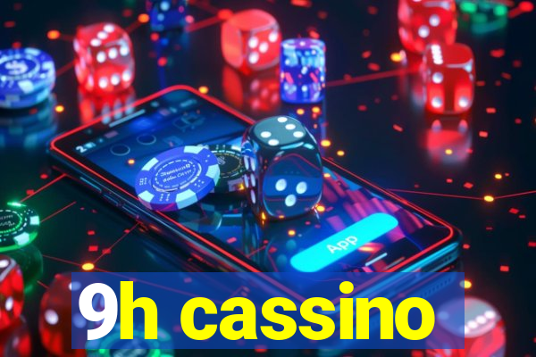 9h cassino