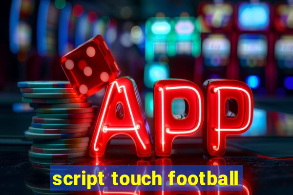 script touch football