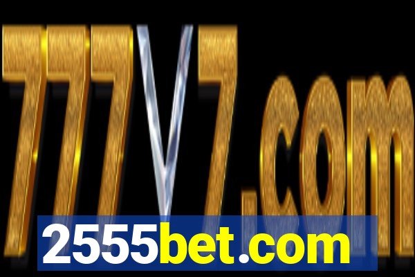 2555bet.com