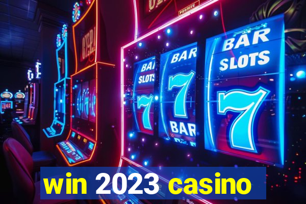 win 2023 casino