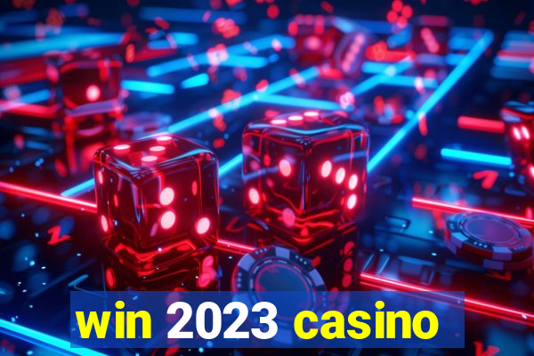 win 2023 casino