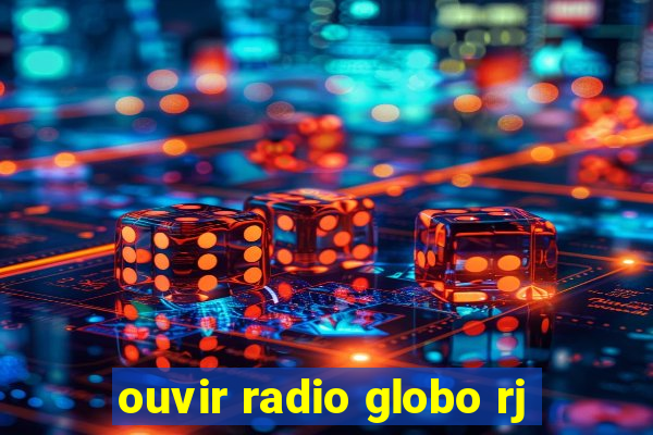 ouvir radio globo rj