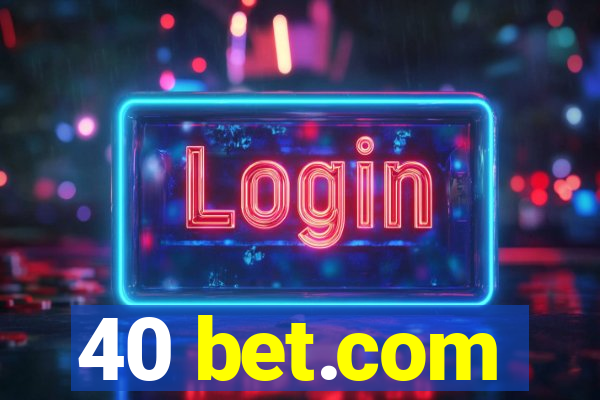 40 bet.com