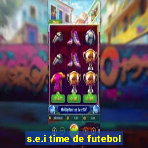 s.e.i time de futebol