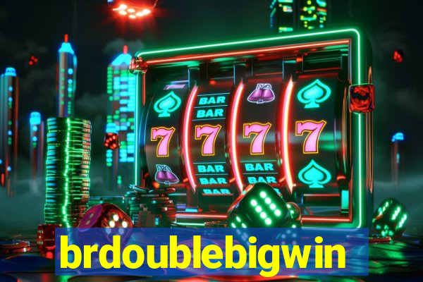 brdoublebigwin