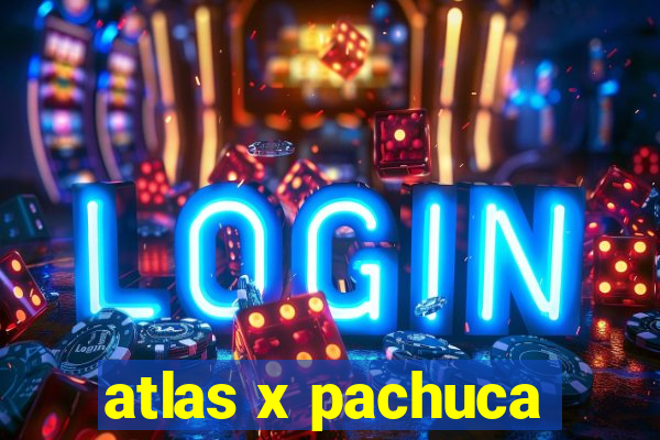 atlas x pachuca