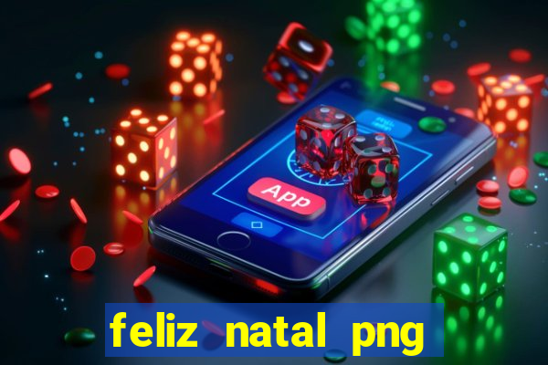 feliz natal png para imprimir