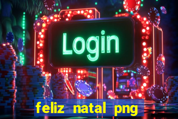 feliz natal png para imprimir