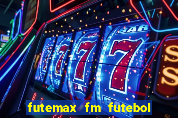 futemax fm futebol ao vivo