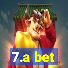 7.a bet