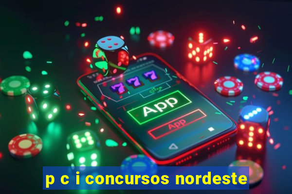 p c i concursos nordeste