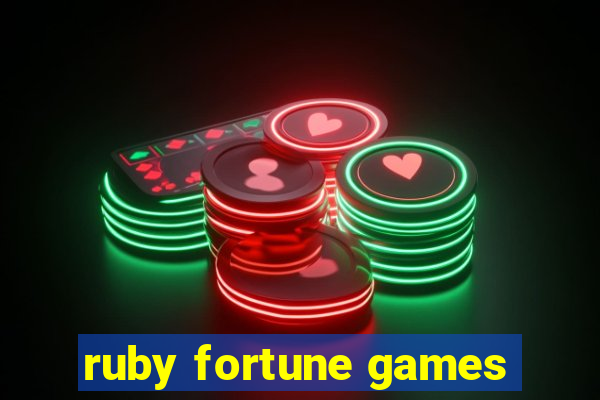 ruby fortune games