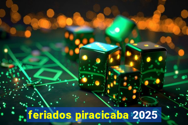 feriados piracicaba 2025