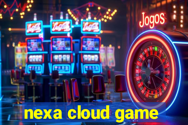 nexa cloud game