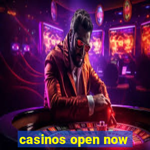 casinos open now