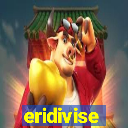 eridivise